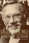 Raymond Dasmann - Called by the Wild - Autobiography